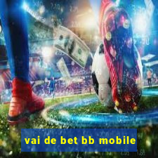 vai de bet bb mobile